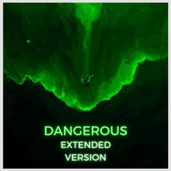 Dangerous (Extended Version)