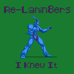 Re-Lamin8ers - I Knew It **FREE DOWNLOAD**