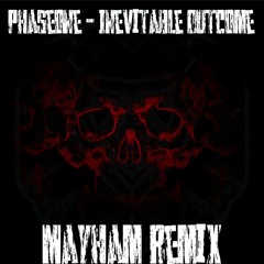 PhaseOne - Inevitable Outcome - (MayhaM remix)