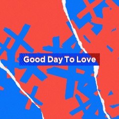 Good Day To Love