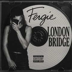 London Bridge - fergie (Sevn flip)