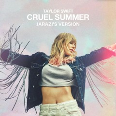Taylor Swift - Cruel Summer (Jarazi's Version) [FREE REMIX DL]