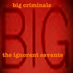 big criminals