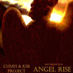 ANGEL RISE  Feat Cumfi R.A.S.  (Cumfi & KSB Project)-(KRT Production)