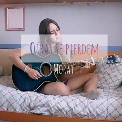 Otras se pierden - Morat (cover by AliceinCoverland)