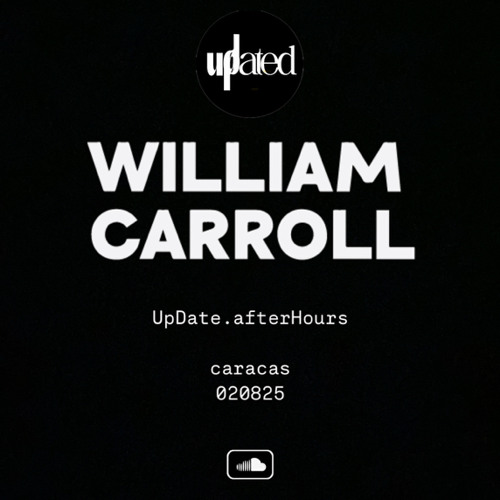 WILLIAM CARROLL @UpDate.afterhours_CCS 070225