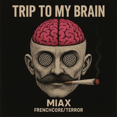 MIAX - Trip to my brain