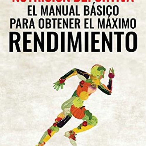 [GET] EPUB KINDLE PDF EBOOK Nutrición Deportiva: El Manual Básico Para Obtener El Máximo Rendimie