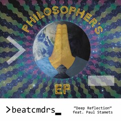 Deep Reflection - Ft Paul Stamets - beatcmdrs Philosopher's EP
