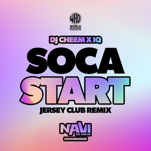 WRO - DJ Cheem X IQ - Soca Start [Jersey Club Remix] - NAViTheRemixer