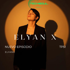 TP51 - ELYAN X | @TECHSOULAXM