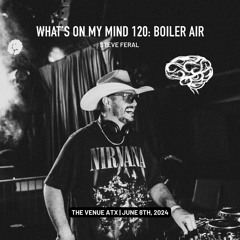 WOMM 120: BOILER AIR- STEVE FERAL