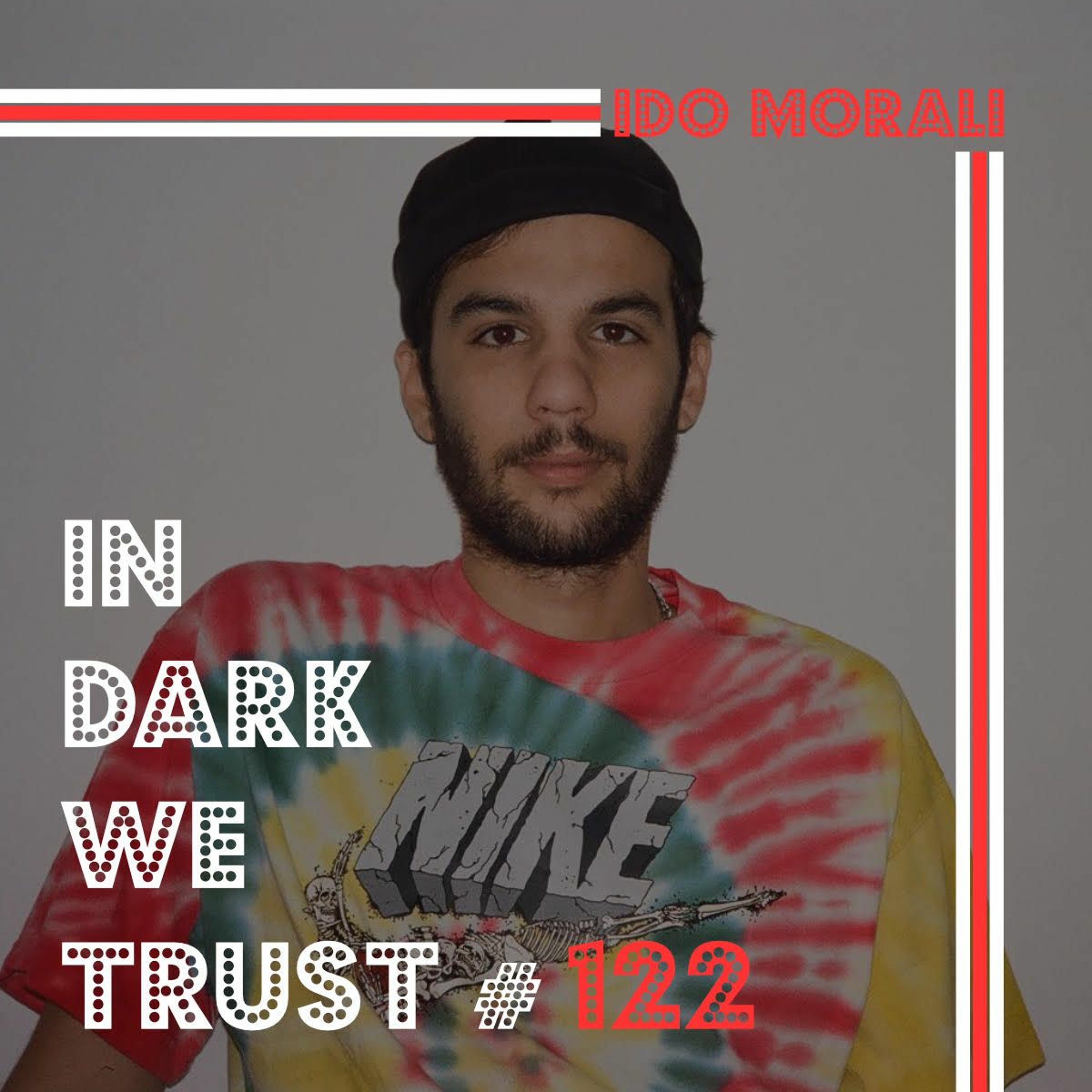 Ido Morali - IN DARK WE TRUST #122 episode artwork