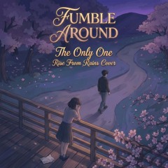 Fumble Around - The only one - (Rise From Ruins Cover)