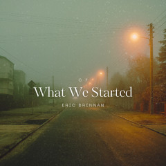 WHAT WE STARTED