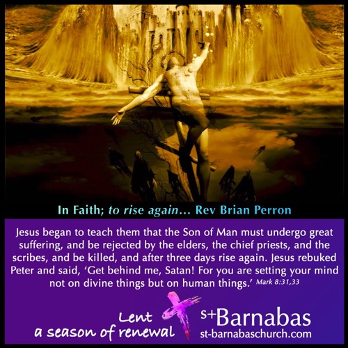 In Faith; to rise again… Rev Brian Perron - Sunday Feb 28 Service