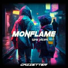 Monflame - Soma Dreams (Cassetter Remix)