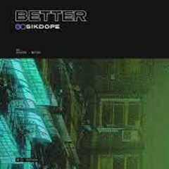 Better - SICKDOPE > PSYLAR REMIX