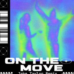 On The Move [Jake Taylor Remix][Free Download]