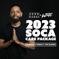 KiddFrost x WTMC - The 2023 Soca Care Package (Trinidad & Tobago v The Islands)