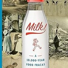 Milk!: A 10,000-Year Food Fracas BY Mark Kurlansky (Author) +Save* Full Version