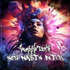 Snaggletooth - You Nasty B!tch