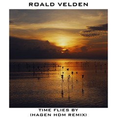 Roald Velden - Time Flies By (Hagen HDM Remix)