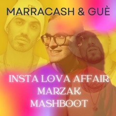 MARRACASH & GUE X MARY J. BLIGE X MARZAK - INSTA LOVA AFFAIR (Mashboot Edit)