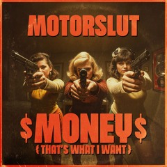 𝐌𝐎𝐓𝐎𝐑𝐒𝐋𝐔𝐓 : 𝗠𝗼𝗻𝗲𝘆 (𝚃𝚑𝚊𝚝'𝚜 𝚆𝚑𝚊𝚝 𝙸 𝚆𝚊𝚗𝚝)