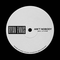 Ryan Ennis - Aint Nobody