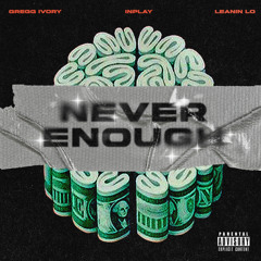 Inplay - Never Enough Ft. LeaninLo & Greggg Ivory