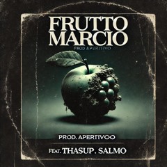 FRUTTO MARCIO [feat. ThaSup, Salmo]