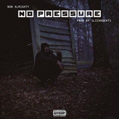 NO PRESSURE (Prod. SlickkBeats)