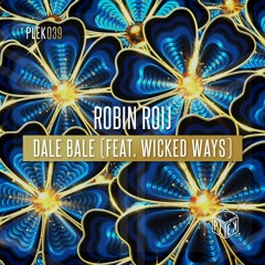 Robin Roij - Dale Bale (feat. Wicked Ways) [PLEK039]