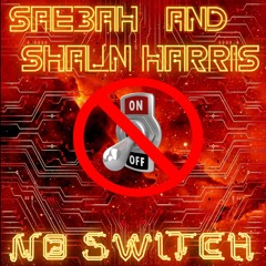 $aebaH & Shaun Harris - NO SWITCH [Prod. by $aebaH]