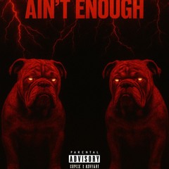 Aint Enough