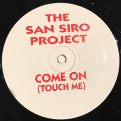 The San Siro Project - Come On (Touch Me) (Mix 2)