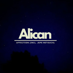 Premiere: Alican - Affection (Jepe Retouch) [Moodmusic Records]