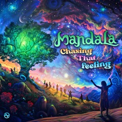 Mandala - Chasing That Feeling ...NOW OUT!!