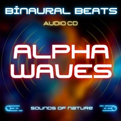 Binaural Beats Alpha Wave for Meditation, Positive Thinking, Creativity, Relaxation, Fast Learning