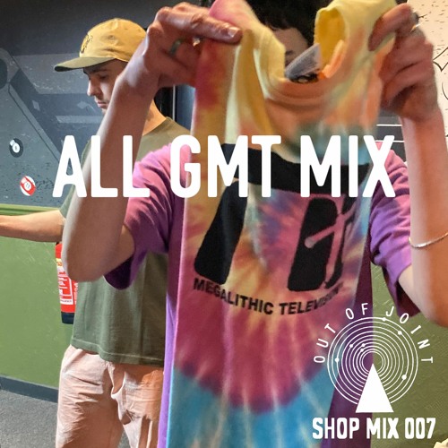 OOJ ALL GMT MIX AKA SHOP MIX 007