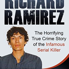 VIEW EBOOK 💓 Night Stalker Richard Ramirez: The Horrifying True Crime Story of the I