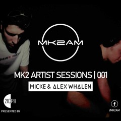 MK2AM Mix Series | Micke v. Alex Whalen B2B | 001