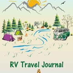 [Read] KINDLE ✔️ RV Travel Journal & Camping Notebook: Campground logbook to record y