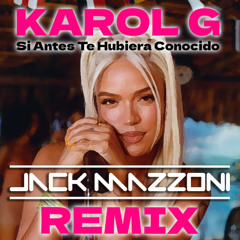 Promo - KAROL G - Si Antes Te Hubiera Conocido (Jack Mazzoni Remix)