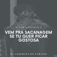 Vem pra Sacanagem, Se Tu Quer Ficar Gostosa