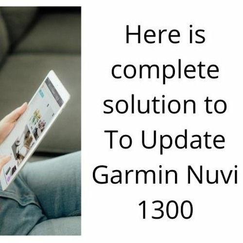 Here is complete solution to To Update Garmin Nuvi 1300 by Mapupdates
