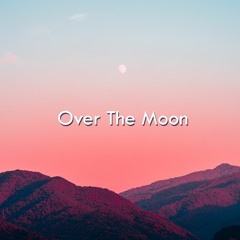 Over The Moon