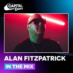 Alan Fitzpatrick In The Mix | Capital Dance