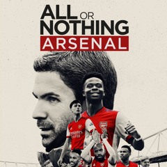 All Or Nothing - Arsenal